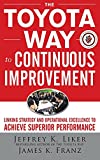 The Toyota Way to Continuous Improvement: Linking Strategy and Operational Excellence to Achieve Superior Performance