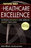 The Toyota Way to Healthcare Excellence: Increase Efficiency and Improve Quality with Lean (ACHE Management)