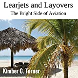 Learjets and Layovers: The Bright Side of Aviation