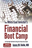The White Coat Investor's Financial Boot Camp: A 12-Step High-Yield Guide to Bring Your Finances Up to Speed (The White Coat Investor Series)