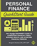 Personal Finance QuickStart Guide: The Simplified Beginner’s Guide to Eliminating Financial Stress, Building Wealth, and Achieving Financial Freedom (QuickStart Guides™ - Finance)