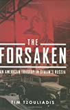 The Forsaken: An American Tragedy in Stalin's Russia