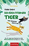 Trau Dich schüchterner Tiger - Dein Abenteuer wartet auf Dich: Das 62-seitige bunte Kinderbuch mit tollen Mitmachaktionen für Kinder ab 3 Jahren. (German Edition)