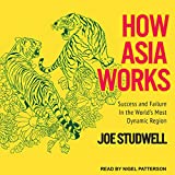 How Asia Works: Success and Failure in the World's Most Dynamic Region