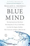 Blue Mind: The Surprising Science That Shows How Being Near, In, On, or Under Water Can Make You Happier, Healthier, More Connected, and Better at What You Do