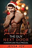 Snowed in with the Guy Next Door: A Snowflake Falls Prequel (Holiday Romance in Snowflake Falls)