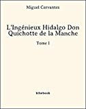 L'Ingénieux Hidalgo Don Quichotte de la Manche - Tome I (French Edition)