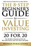 The 8-Step Beginner’s Guide to Value Investing: Featuring 20 for 20 - The 20 Best Stocks & ETFs to Buy and Hold for The Next 20 Years: Make Consistent Profits Even in a Bear Market