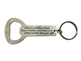 Brother Birthday Gifts There Is No Better Friend Than A Brother,and There Is No Better Brother Than You Bottle Opener Keychain,Big Brother Gift