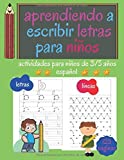 aprendiendo a escribir letras para niños: actividades para niños de 3/5 años español:trazado letras/aprendiendo el abecedario (Spanish Edition)