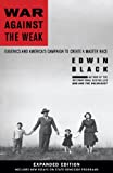 War Against the Weak: Eugenics and America's Campaign to Create a Master Race-Expanded Edition