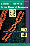 In the Name of Eugenics: Genetics and the Uses of Human Heredity