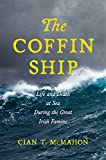 The Coffin Ship: Life and Death at Sea during the Great Irish Famine (The Glucksman Irish Diaspora Series, 4)