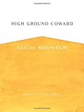 High Ground Coward (Iowa Poetry Prize)