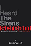 I HEARD THE SIRENS SCREAM: How Americans Responded to the 9/11 and Anthrax Attacks