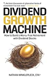 Dividend Growth Machine: How to Supercharge Your Investment Returns with Dividend Stocks