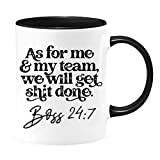 As For Me And My Team We Will Get Sht Done Boss 24-7 Coffee Mug - Funny Unique Gift Mugs. Sarcastic Holiday Gifts for Any Occasion, Bosses Day, Birthday, etc. To Be Loved. (Black, 11oz)