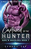 Captured by the Hunter: A Post Apocalyptic Sci-Fi Alien Romance (Xarc'n Warriors Book 7)
