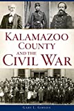 Kalamazoo County and the Civil War (Civil War Series)