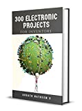 300 Electronic Projects for Inventors with tested circuits