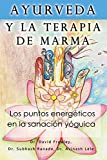 Ayurveda y la terapia de marma: Los puntos energeticos en la sanacion yoguica (Spanish Edition)