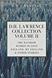 D. H. Lawrence Collection, Volume II: The Rainbow, Women In Love, England, My England & Other Stories