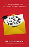 Hacking Elite College Admissions: 50 Surprising Insights on the College Application Process