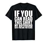 If You Can Read This My Boyfriend Says Too Close T-Shirt