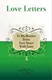 To My Brother, From Your Sister With Love: A Collection Of Inspirational Love Letters