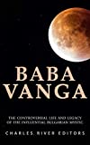 Baba Vanga: The Controversial Life and Legacy of the Influential Bulgarian Mystic