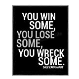 Dale Earnhardt Quotes-"You Win Some, You Lose Some, You Wreck Some"- 8 x 10"- Wall Art Print- Ready To Frame. Home Decor-Office Decor. Perfect for Man Cave-Bar-Garage. Great Gift for All Race Fans.