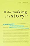 The Making of a Story: A Norton Guide to Creative Writing