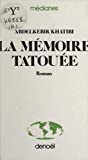 La mémoire tatouée: Autobiographie d'un décolonisé (French Edition)