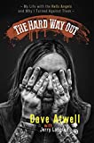 The Hard Way Out: My Life with the Hells Angels and Why I Turned Against Them