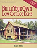 Build Your Own Low-Cost Log Home (Garden Way Publishing Classic)