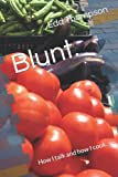 Blunt.: How I talk and how I cook.