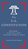 The U.S. Constitution: Explained--Clause by Clause--for Every American Today