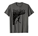 Rock Climbing Shirt Climber Gift Sky is the Limit T-Shirt