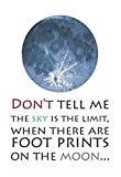 Lancy's Artworks Don?t Tell Me The Sky Is The Limit When There Are Footprints On The Moon Typography Print Motivational Sticker Inspirational Office Art