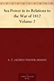 Sea Power in its Relations to the War of 1812 Volume 2