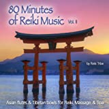 80 Minutes of Reiki Music Vol. II (Asian Flute & Tibetan Bowls for Reiki, Massage & Spa)