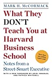 What They Don't Teach You at Harvard Business School: Notes from a Street-smart Executive