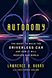 Autonomy: The Quest to Build the Driverless Carâ€”And How It Will Reshape Our World