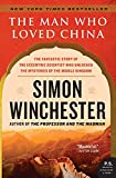 The Man Who Loved China: The Fantastic Story of the Eccentric Scientist Who Unlocked the Mysteries of the Middle Kingdom (P.S.)