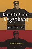 Nuthin' but a "G" Thang: The Culture and Commerce of Gangsta Rap (Popular Cultures, Everyday Lives)