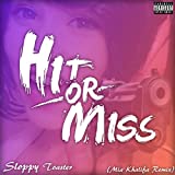 Hit or Miss [Explicit] (Mia Khalifa Remix)