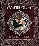 Vampireology: The True History of the Fallen Ones (Ologies)