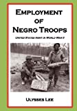 Employment of Negro Troops (The U.S. Army in World War II)
