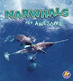 Narwhals Are Awesome (Polar Animals)