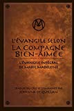 L'Évangile Selon la Compagne Bien-Aimée: L'Évangile Intégral de Marie-Madeleine (French Edition)